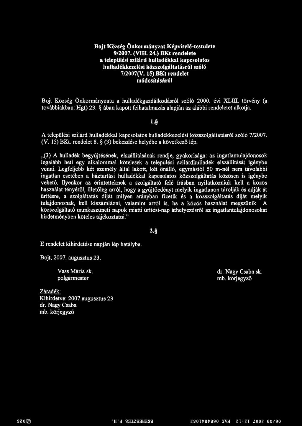 Bojt Község önkormányzat Képviselö-testulete 9/2007. (VHT. 24.) BKt rendelete a települési szilárd hulladékkal kapcsolatos hulladékkezelési közszolgáltatásról szóló 7/2007(V.