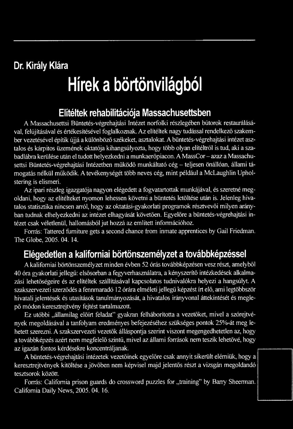 A büntetés-végrehajtási intézet asztalos és kárpitos üzemének oktatója kihangsúlyozta, hogy több olyan elítéltről is tud, aki a szabadlábra kerülése után el tudott helyezkedni a munkaerőpiacon.