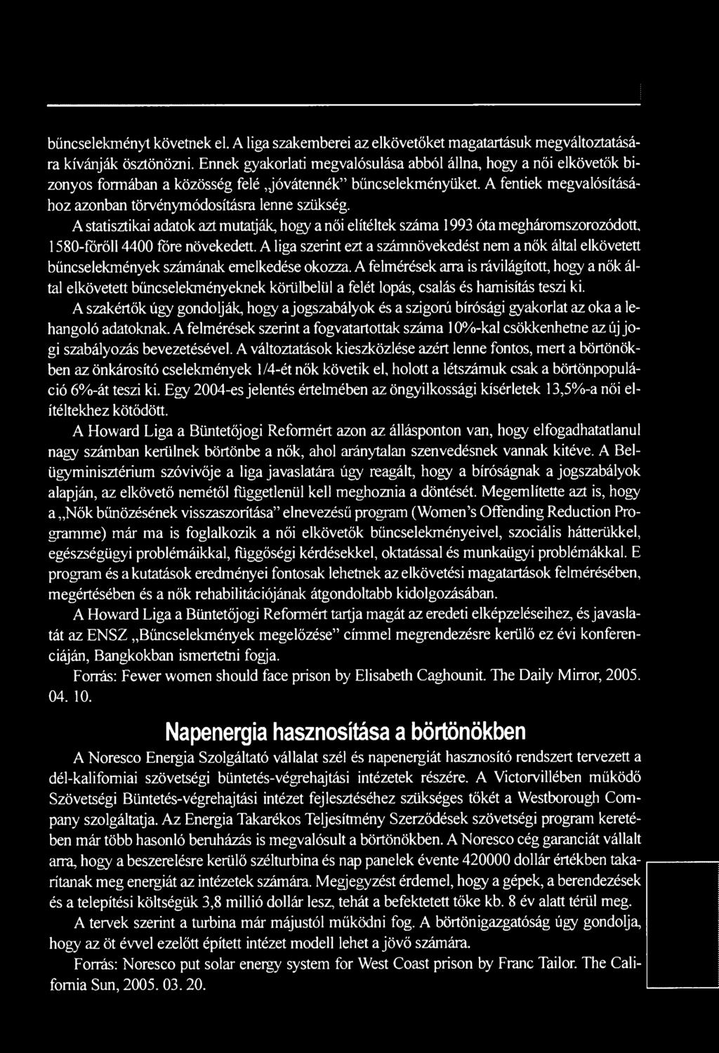 A statisztikai adatok azt mutatják, hogy a női elítéltek száma 1993 óta megháromszorozódott, 1580-förőll 4400 före növekedett.