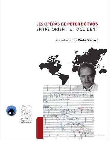 Les opéras de Peter Eötvös entre Orient et Occident [Eötvös Péter operái Kelet és Nyugat között],