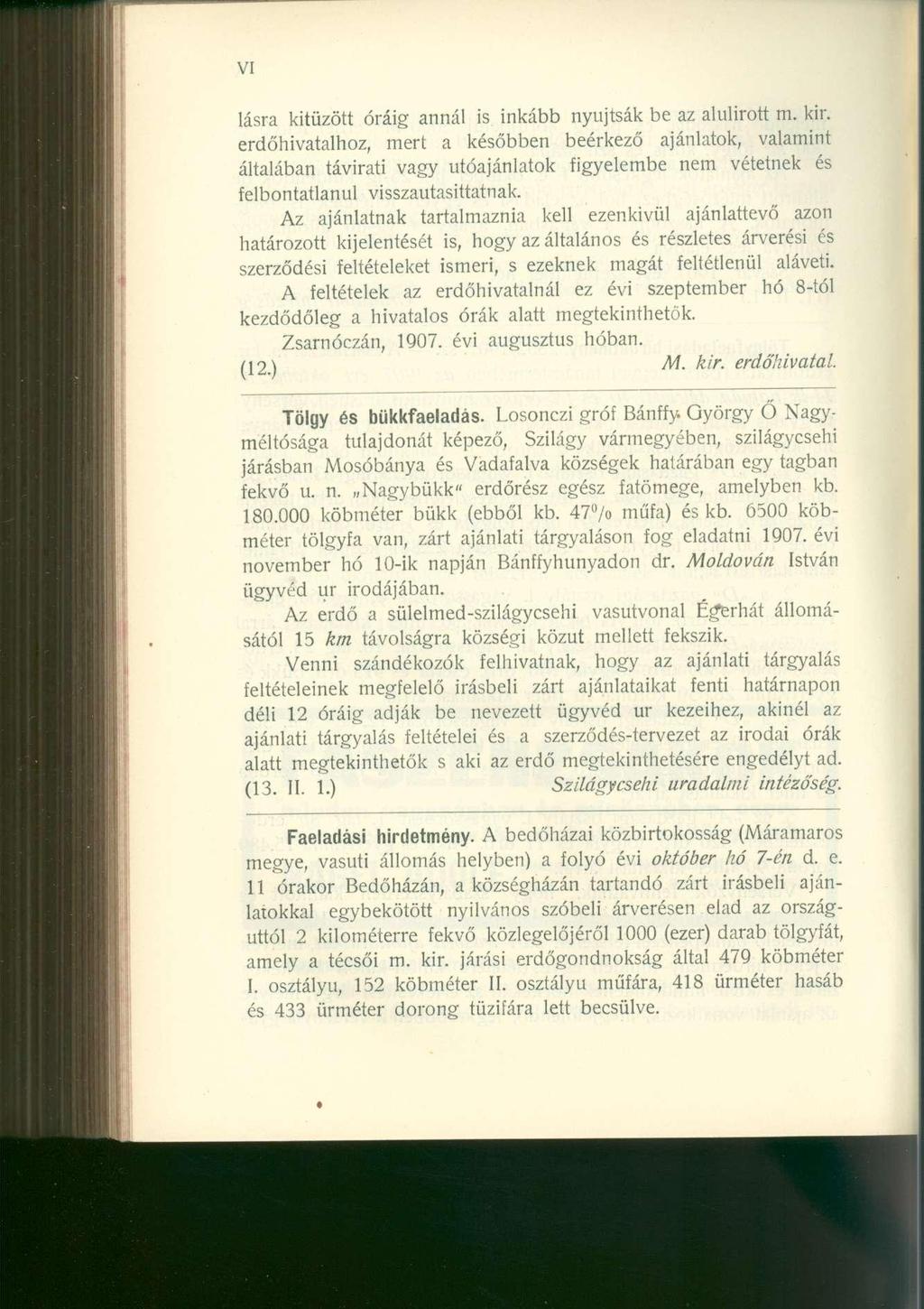 VI lásra kitűzött óráig annál is inkább nyújtsák be az alulírott m. kir.