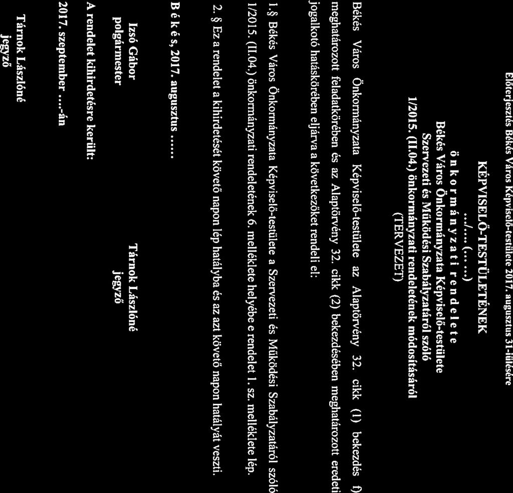 Előterjesztés Békés Város Képviselő-testülcte 2017 augusztus 3 1-lülésére KÉPVISELŐ-TESTÜLETÉNEK ( ) önkormányzati rendelete Békés Város Onkormányzata Képviselő-testülete Szervezeti és Működési