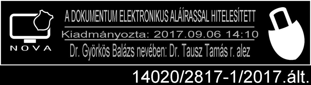 0 Kibocsátó szervezet: Barcsi Rendőrkapitányság Alkalmazási terület: A Barcsi Rendőrkapitányság hatáskörébe tartozó eljárások A kibocsátás