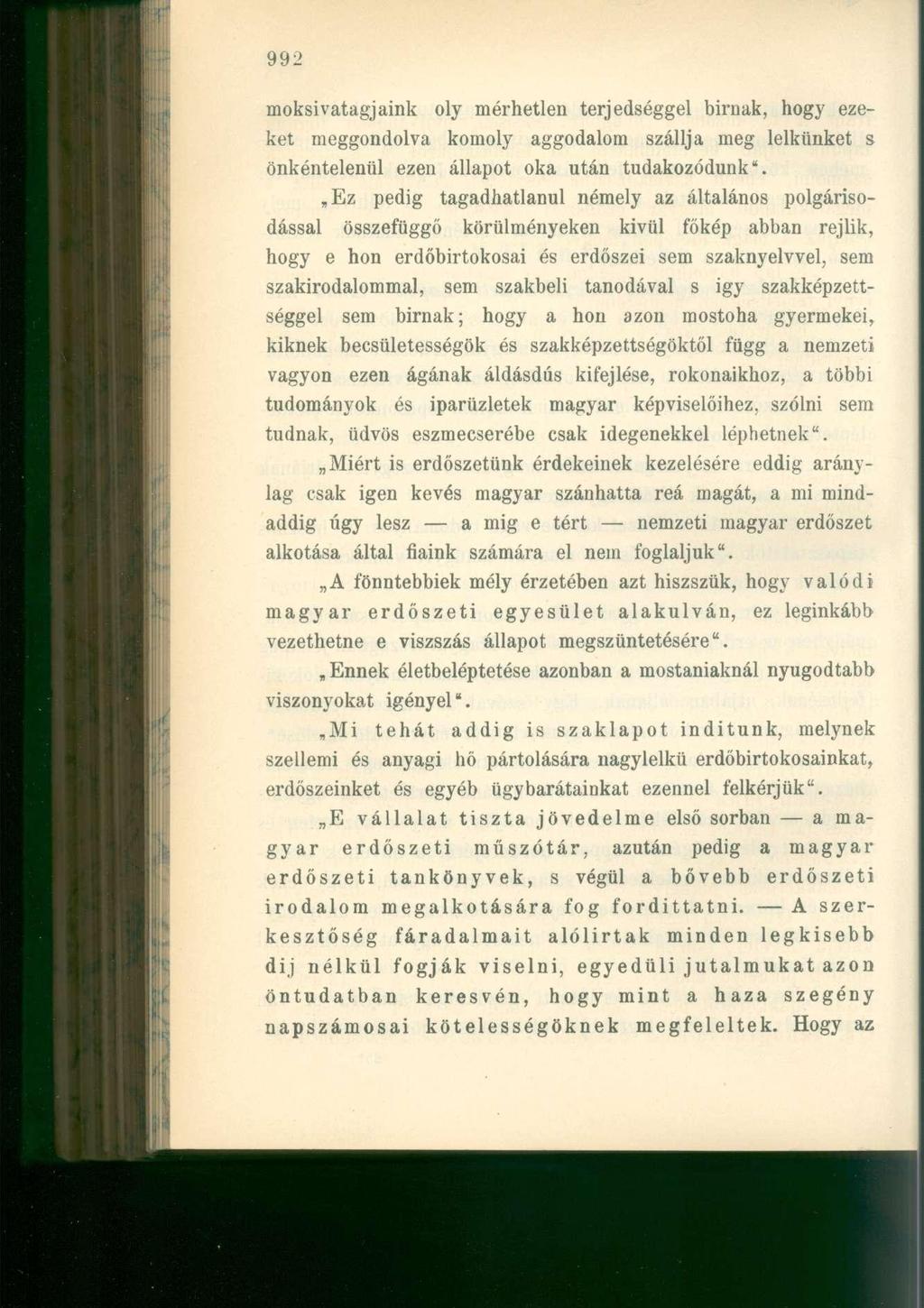 moksivatagjaink oly mérhetlen terjedséggel bírnak, hogy ezeket meggondolva komoly aggodalom szállja meg lelkünket s önkéntelenül ezen állapot oka után tudakozódunk".