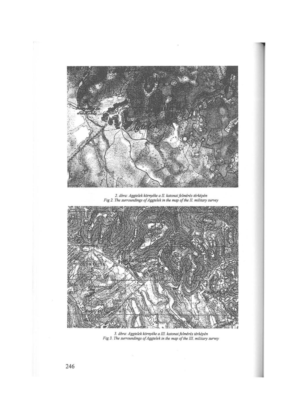 2. ábra: Aggtelek környéke a II. katonaifelmérés térképén Fi g 2. The surroundingsof Aggtelek in the map of the Il. military survey 3.