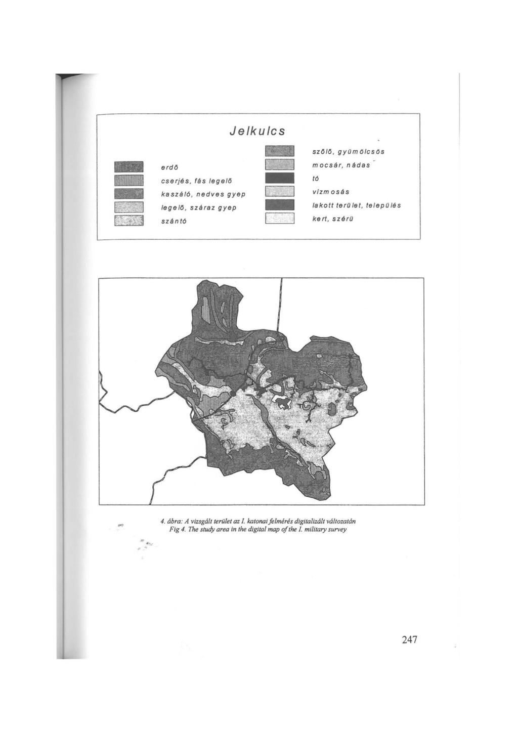 Jelkulcs ~ :~sző/ő, gyom 6/csös erdő l l m oc sár, n á das cserjés, ftjs Jegelő - tó fakott kaszáló, nedves gyep l l vfzmosás fegelő, száraz gyep szántó l l kert, széro