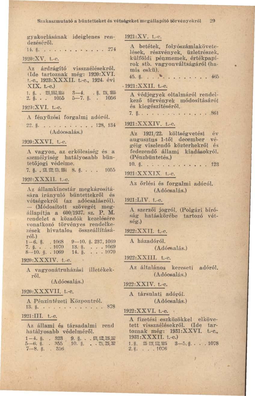 S;mkaszmutat6 a bűntetteket és vétségeket megállapító törvényekről 29 gyakorlásának ideiglenes rendezéséről... a........ 274 ]920 :XV. t.-c. Az árdrágító visszaélésekről.