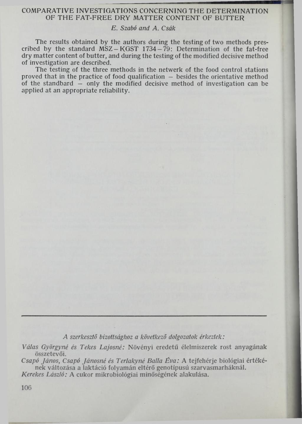 COMPARATIVE INVESTIGATIONS CONCERNING THE DETERMINATION OF THE FAT-FREE DRY MATTER CONTENT OF BUTTER E. Szabó and A.