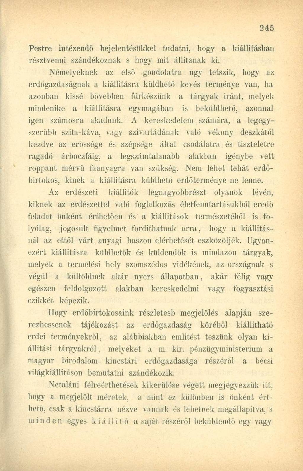 Pestre intézendő bejelentésükkel tudatni, hogy a kiállításban résztvenni szándékoznak s hogy mit állítanak ki.