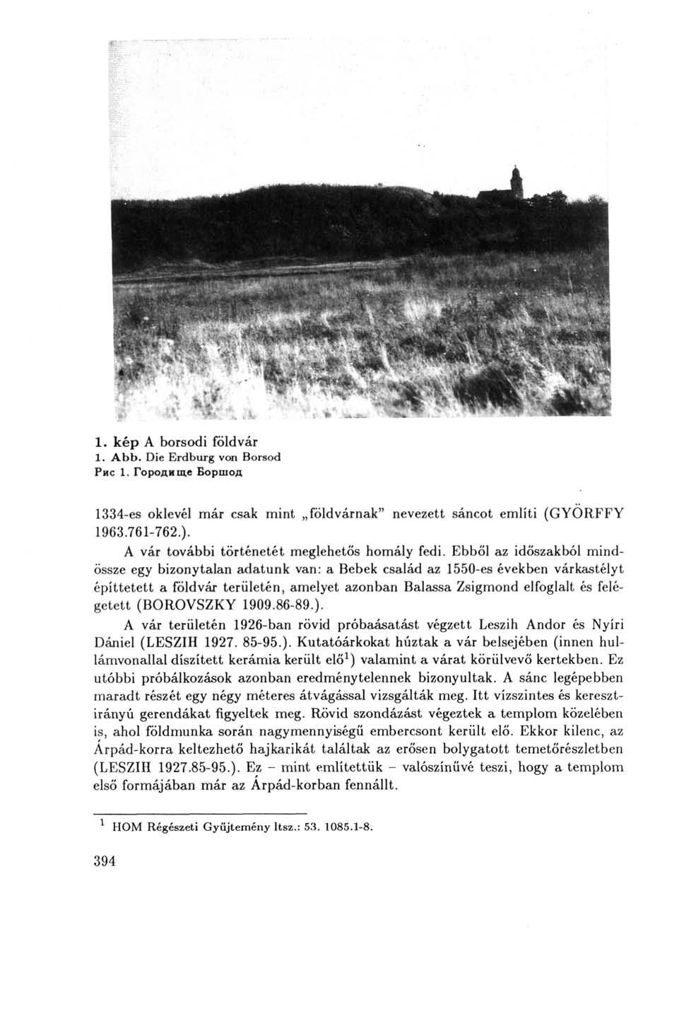 1. kép A borsodi földvár 1. Abb. Die Erdburg von Borsod Рис 1. Городище Боршод 1334-es oklevél már csak mint földvárnak" nevezett sáncot említi (GYÖRFFY 1963.761-762.).