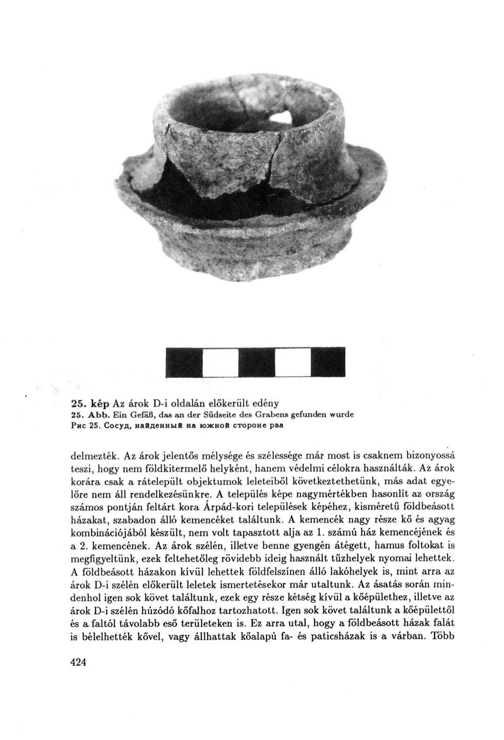 25. kép Az árok D-i oldalán előkerült edény 25. Abb. Ein Gefäß, das an der Südseite des Grabens gefunden wurde Рис 25. Сосуд, найденный на южной стороне рва delmezték.