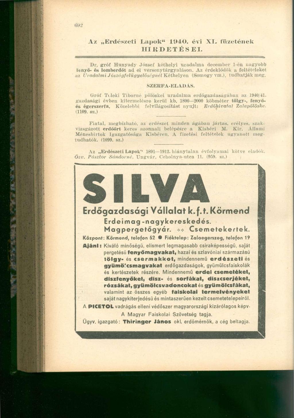 Az Erdészeti Lapok" 194:0. évi XI. füzetének HIRDETÉSEI. Dr. gróf Hunyady József kéthelyi uradalma december 1-én nagyobb lenyő- és lomberdőt ad el versenytárgyaláson.