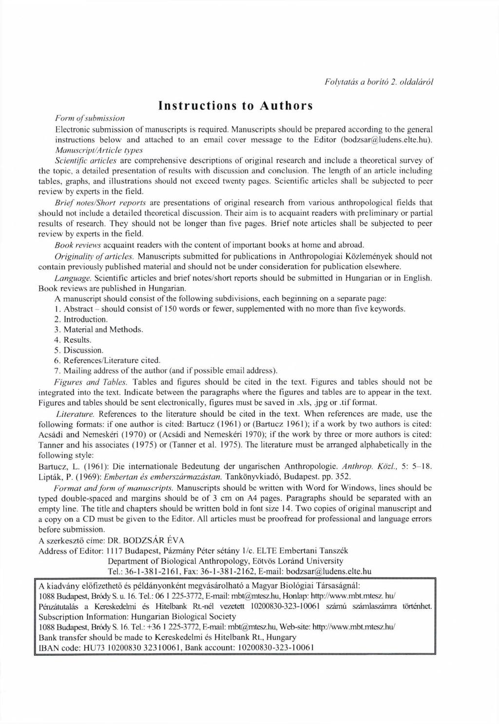 Instructions to A uthors Folytatás a borító 2. oldaláról Form of submission Electronic submission of manuscripts is required.