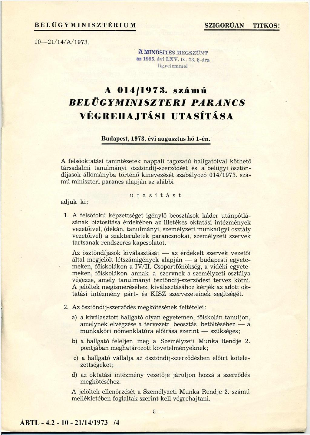 BELÜGYMINISZTÉRIUM SZIGORÚAN TITKOS! 10-21/14/A/1973. ra m i n ő s í té s m e g s z ű n t az 1995, évi LXV. tv. 23. -ára figyelemmel A 014/1973.