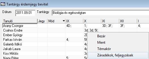 Feljegyzés beírása a naplóba A Záradékok, Feljegyzéseket több helyről is el tudja érni: a) Tanügyigazgatás-Tervezés menüpontban válassza ki a Tanulócsoportok modult, majd a Részvételek parancs után