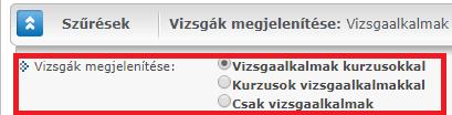 Vizsgák megjelenítése rádió gomb: Vizsgaalkalmak kurzusokkal: a képernyő alsó részén (a Vizsgák cím alatt) a meghirdetett vizsgaidőpontjaink jelennek meg, a + jelre kattintva megnézhetjük, hogy