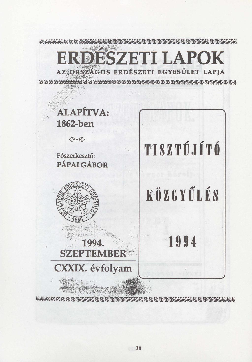 ERDÉSZETI LAPOK AZ íí<n ERDÉSZETI EGYESÜLET LAPJA s'^ íkw^fe ALAPÍTVA: 1862-ben Főszerkesztő: PÁPAI GÁBOR. I \.