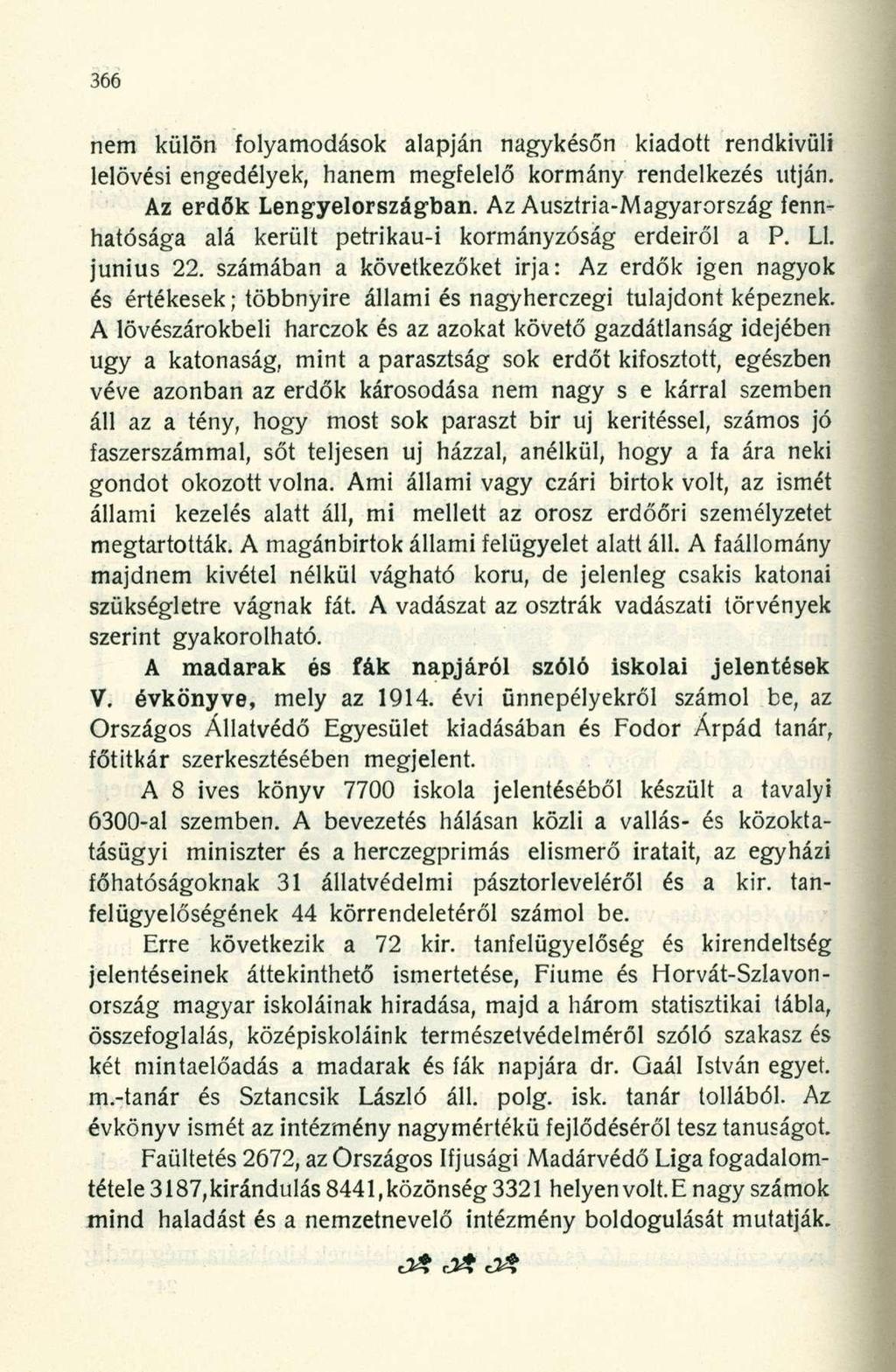 nem külön folyamodások alapján nagykésőn kiadott rendkívüli lelövési engedélyek, hanem megfelelő kormány rendelkezés utján. Az erdők Lengyelországban.