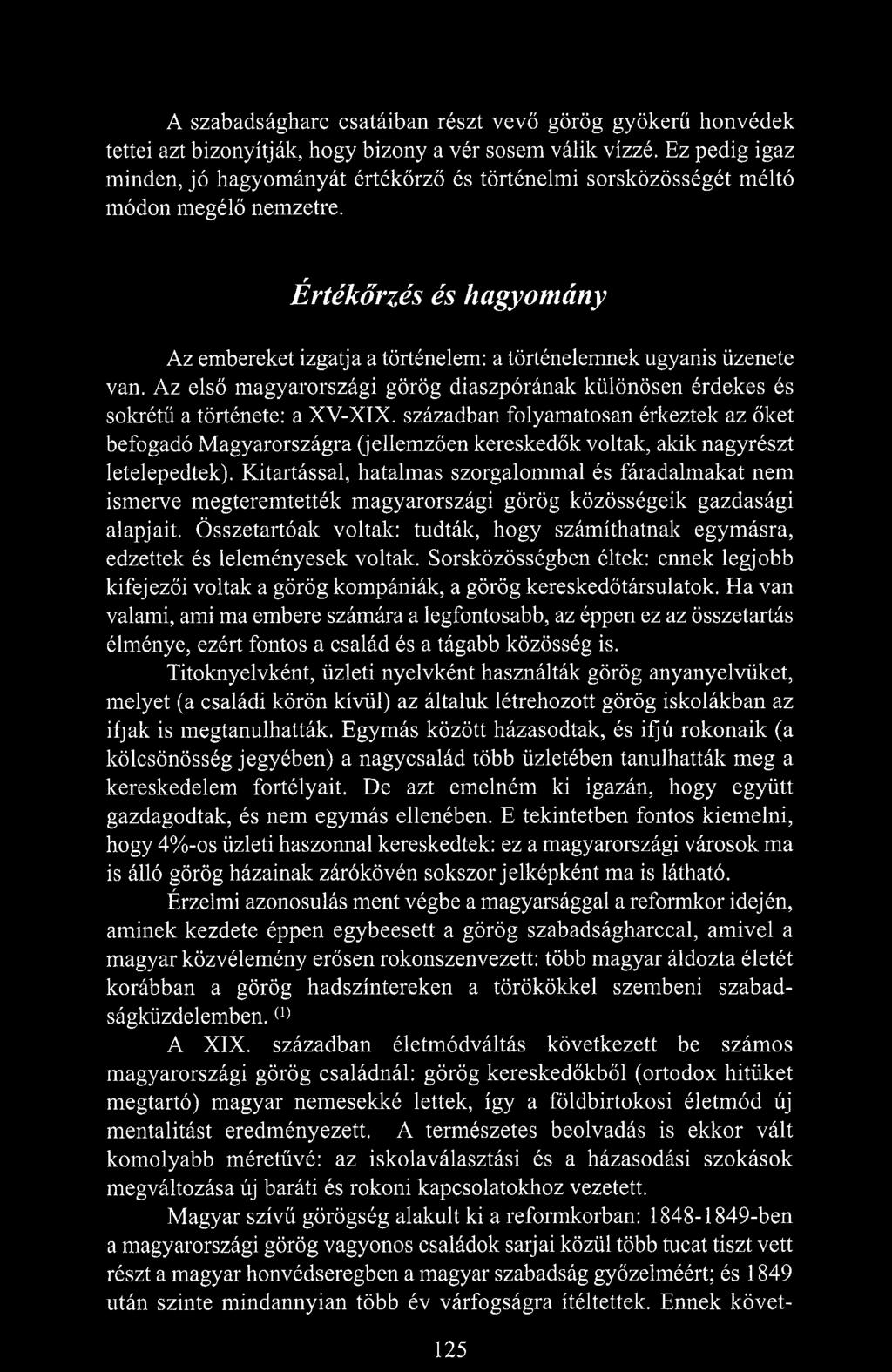 Az első magyarországi görög diaszpórának különösen érdekes és sokrétű a története: a XV-XIX.