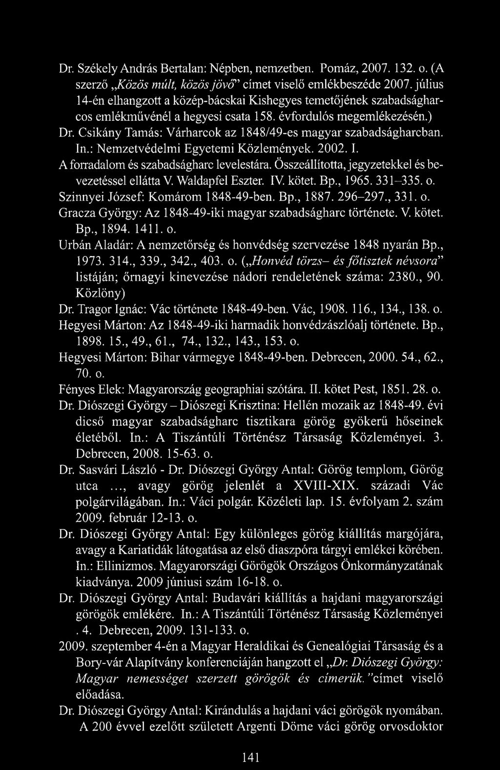 Csikány Tamás: Várharcok az 1848/49-es magyar szabadságharcban. In.: Nemzetvédelmi Egyetemi Közlemények. 2002. I. A forradalom és szabadságharc levelestára.