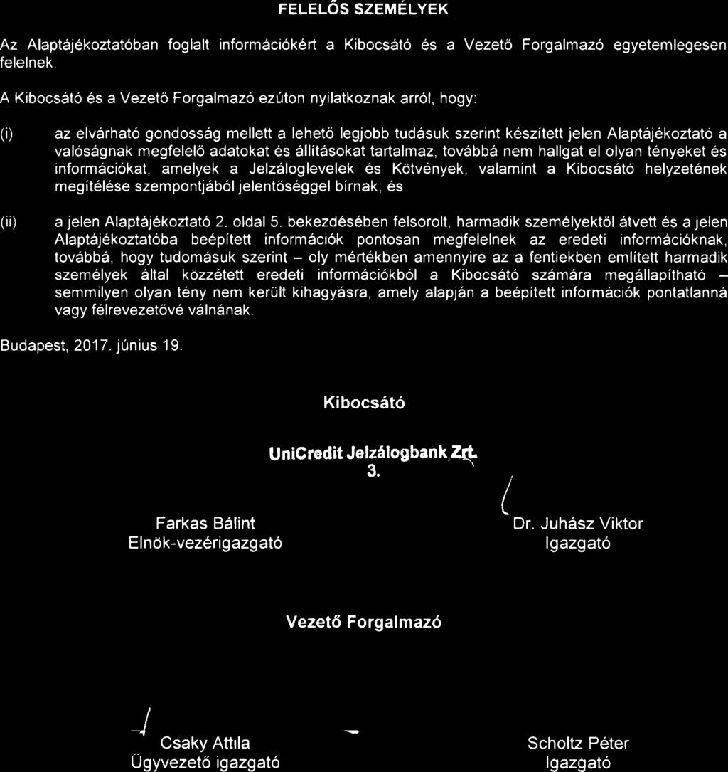 FELELOS SZEMELYEK Az Alaptajekortatoban foglalt informacicikert a Kibocsato es a Vezeta Forgalmazo egyetemlegesen felelnek.