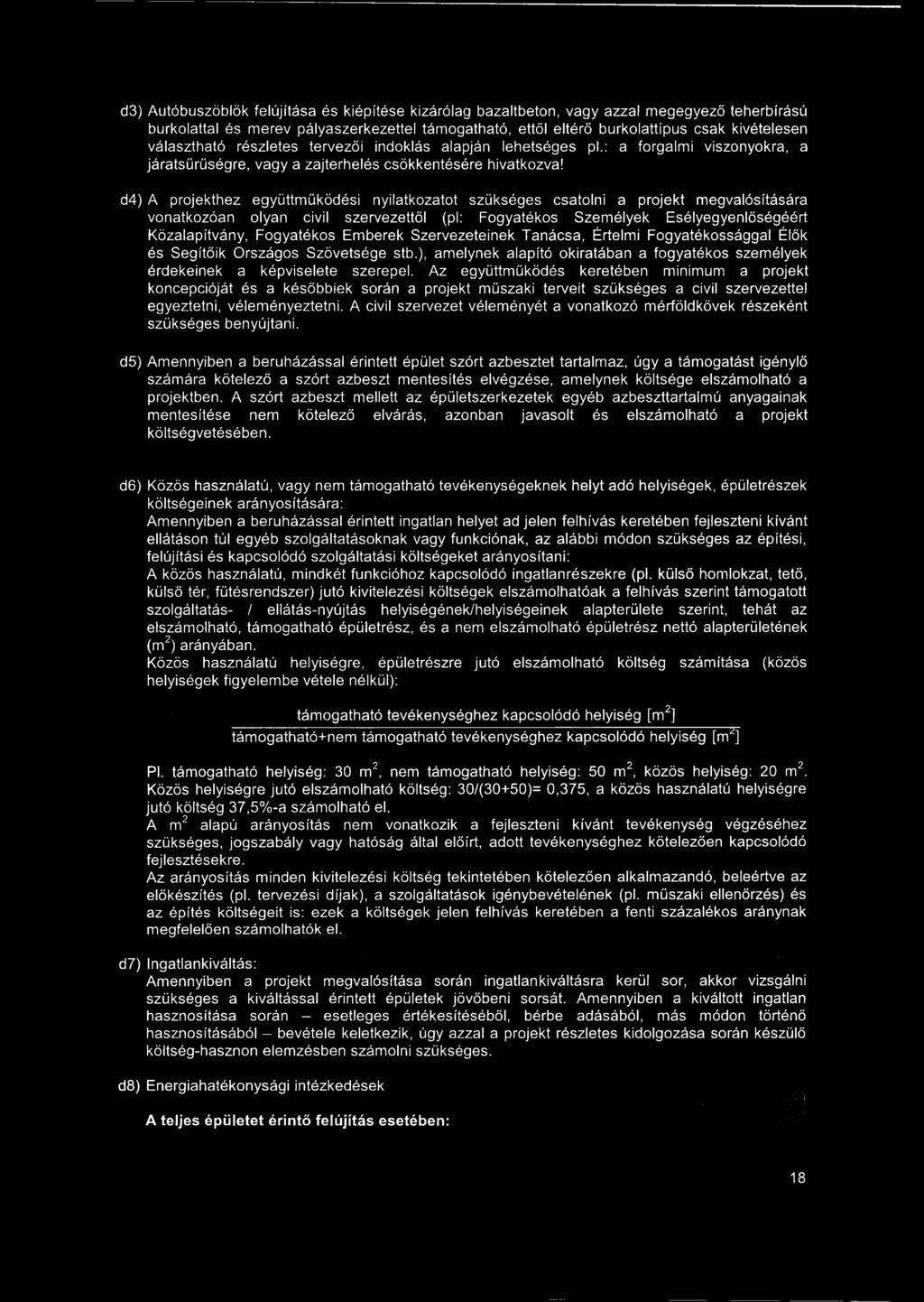 d3) Autóbuszöblök felújítása és kiépítése kizárólag bazaltbeton, vagy azzal megegyező teherbírású burkolattal és merev pályaszerkezettel támogatható, ettől eltérő burkolattípus csak kivételesen