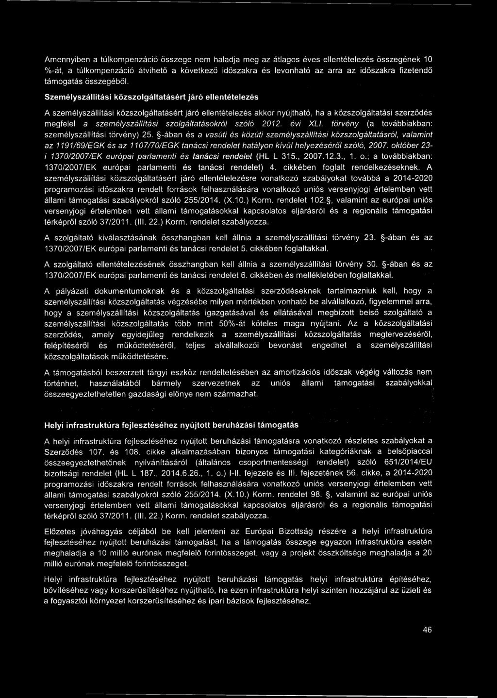 Amennyiben a túlkompenzáció összege nem haladja meg az átlagos éves ellentételezés összegének 10 %-át, a túlkompenzáció átvihető a következő időszakra és levonható az arra az időszakra fizetendő