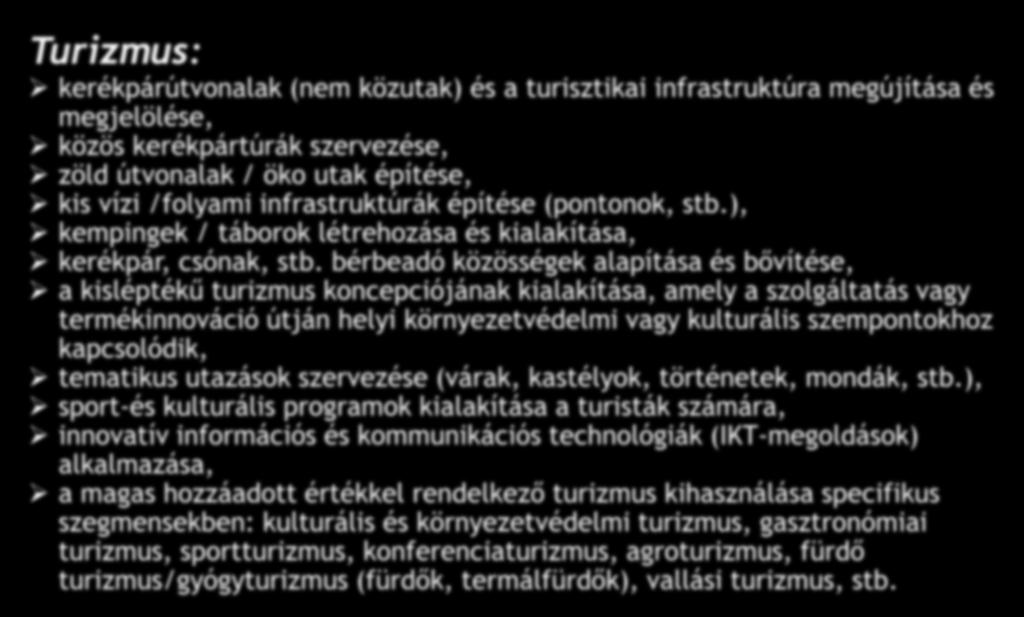 bérbeadó közösségek alapítása és bővítése, a kisléptékű turizmus koncepciójának kialakítása, amely a szolgáltatás vagy termékinnováció útján helyi környezetvédelmi vagy kulturális szempontokhoz