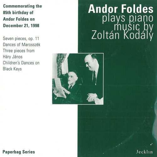 FÖLDES ANDOR (1913-1992 ) ZONGORAMŰVÉSZ KODÁLY ZOLTÁN ALKOTÁSAIBÓL JÁTSZIK Nagy örömömre szolgált, hogy Kodály jelenlétében ismertethettem meg New Yorkot a Háry János-szvit általam zongorára átírt