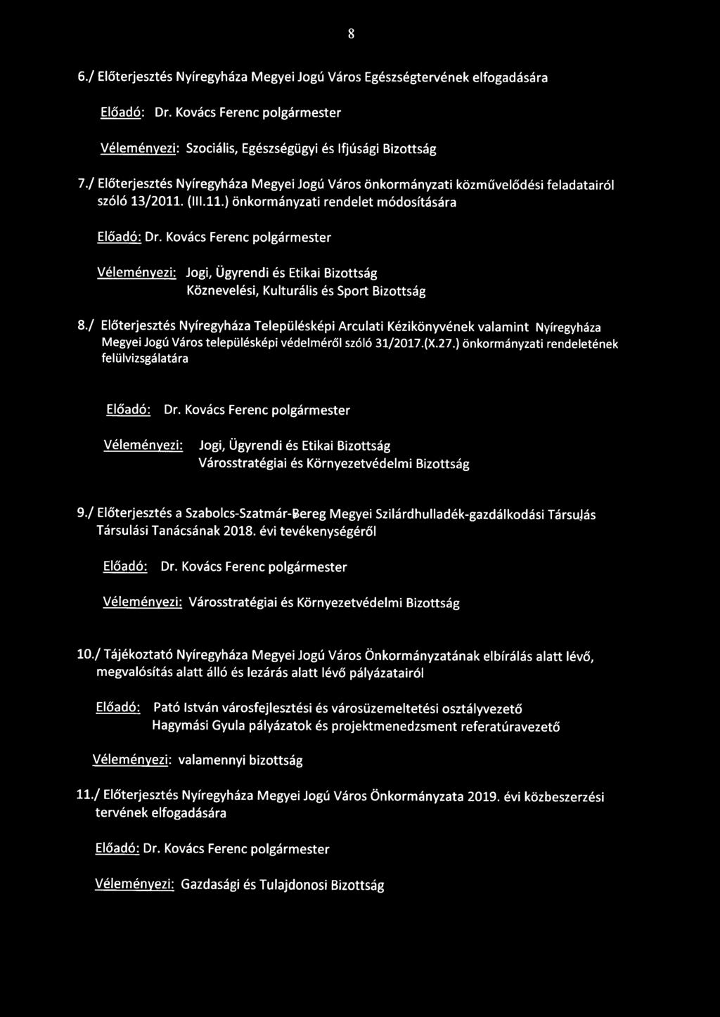 / Előterjesztés Nyíregyháza Településképi Arculati Kézikönyvének valamint Nyíregyháza Megyei Jogú Város településképi védelméről szóló 31/2017.(X.27.) önkormányzati rendeletének felülvizsgálatára 9.