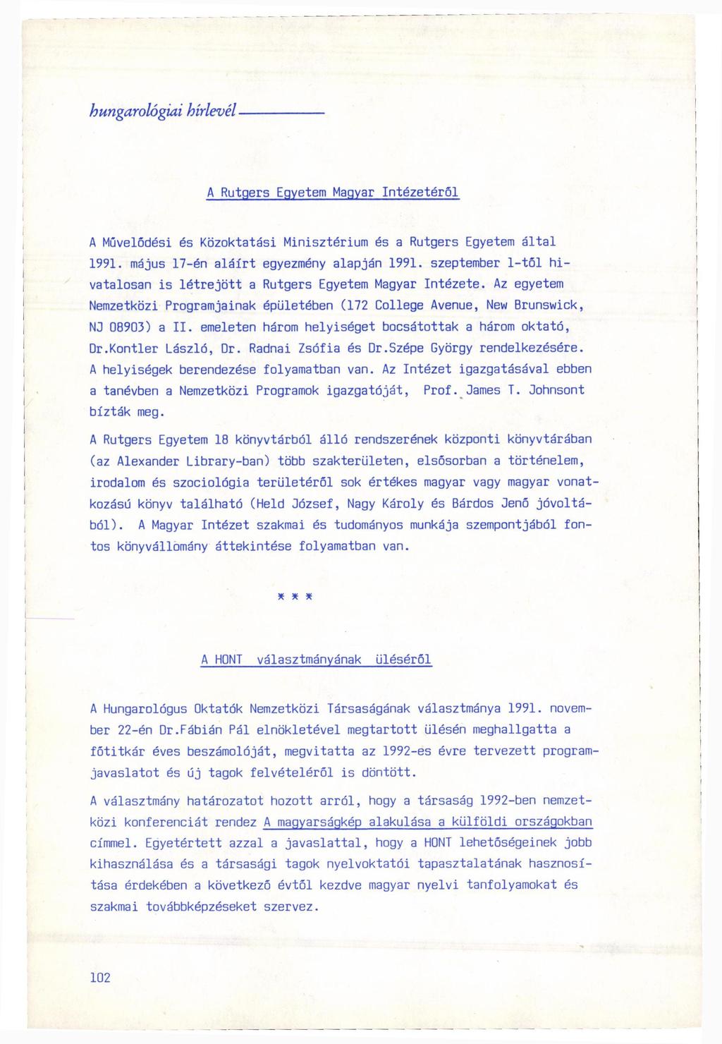 A Rutgers Egyetem Magyar Intézetéről A Művelődési és Közoktatási Minisztérium és a Rutgers Egyetem által 1991. május 17-én aláírt egyezmény alapján 1991.