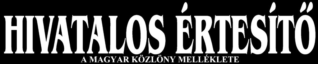 3232 H I V A T A L O S É R T E S Í T Õ 2007/47. szám A Magyar Közlönyt szerkeszti a Miniszterelnöki Hivatal, a Szerkesztõbizottság közremûködésével. A Szerkesztõbizottság elnöke: Gi lyán György.