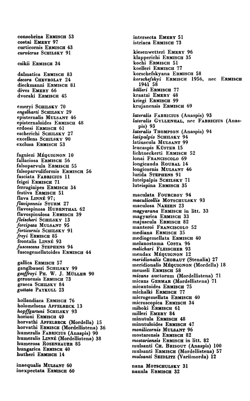 consobrina ERMISCH 53 costai EMEBY 97 cm-ticoı-nis Enmısca 43 curvícrus SCHILSKY 91 csikií Eımıscn 34 dalmatica Eımıscızı 83 decora CHEVROLAT 24 dieckmanni Eımıscn 81 dives EMERY 66 dvoraki ERMISCH