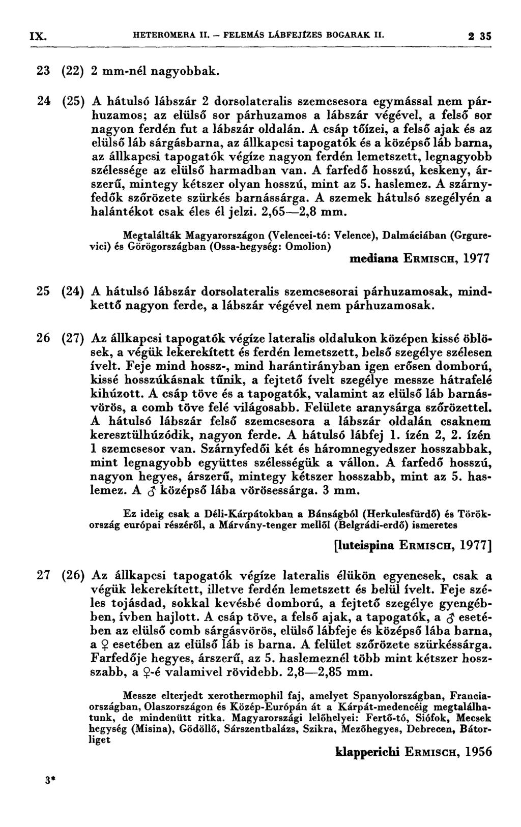 IX. HETEROMERA 11. - FELEMÁS LÁDFEJIZES DOGARAK 11. 2 35 ı7v7 7vvv : 23 (22) 24. (28) 2 mm-nél nagyobbak.