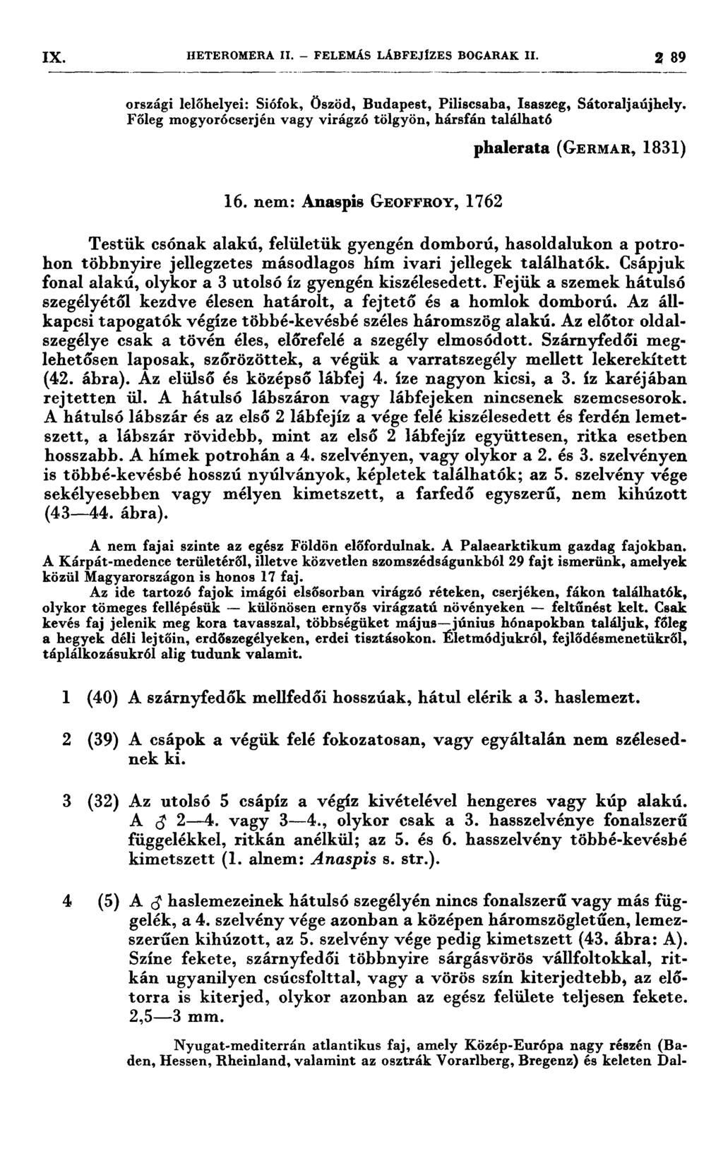 1X HETEROMERA n. FELEMÁS LÁBFEJÍZES BOGARAK II. 2 39 országi lelőhelyei: Siófok, Õszöd, Budapest, Piliscsaba, Isaszeg, Sátoraljaújhely.