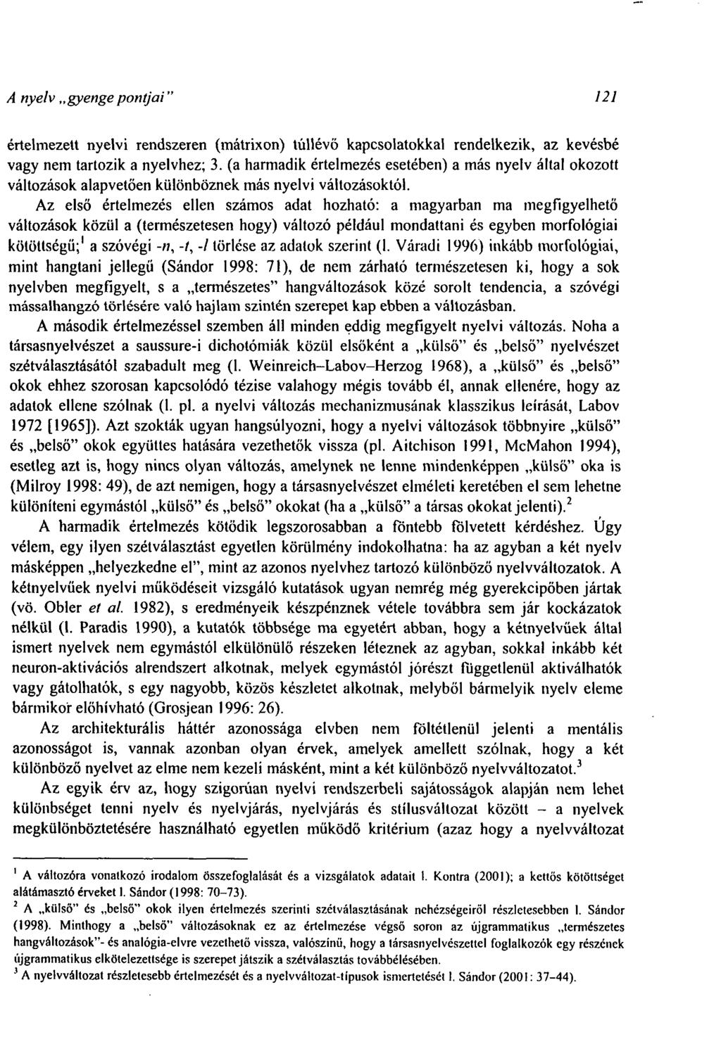 A nyelv gyengepontjai" 121 értelmezett nyelvi rendszeren (mátrixon) túllévő kapcsolatokkal rendelkezik, az kevésbé vagy nem tartozik a nyelvhez; 3.