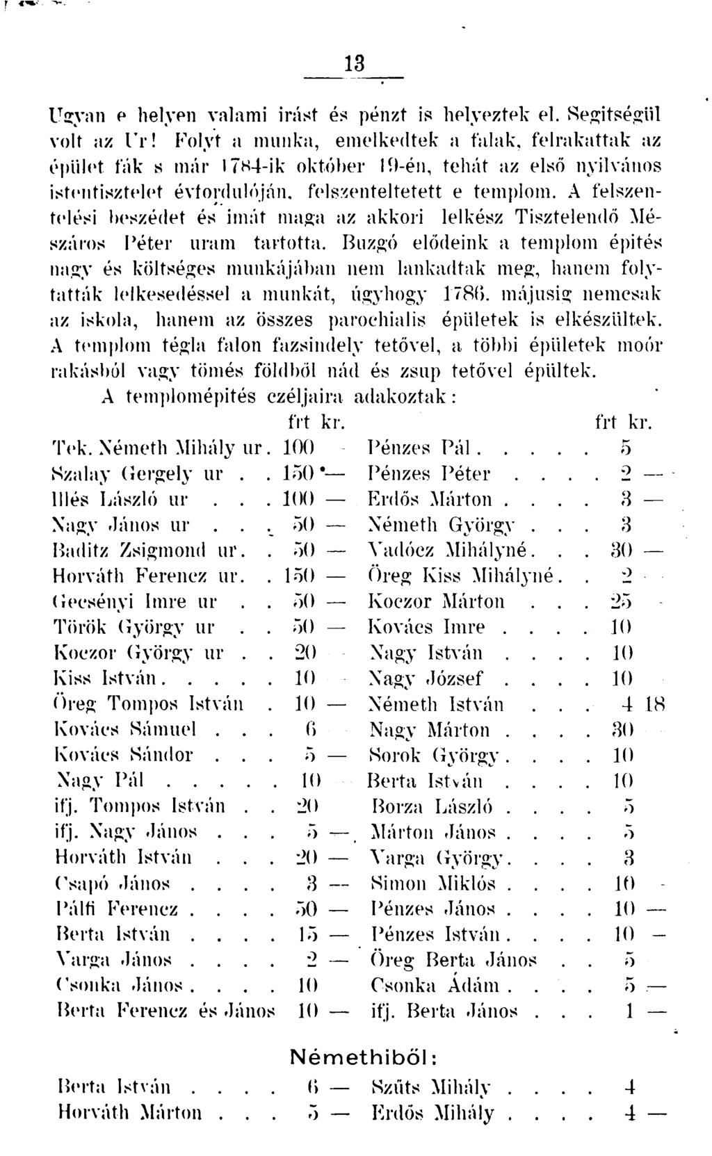 13 Ugyan e helyen valami irást és pénzt is helyeztek el. Segítségül volt az Ur!