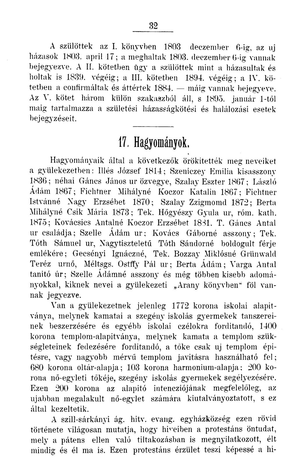 32 A szülöttek az I. könyvben 1803 deczember 6-ig, az uj házasok 1803. april 17; a meghaltak 1803. deczember 6-ig vannak bejegyezve. A II. kötetben ügy a szülöttek mint a házasultak és holtak is 1839.