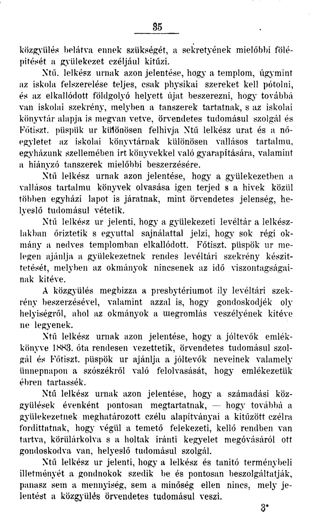 35 közgyűlés belátva ennek szükségét, a sekretyének mielőbbi fölépítését a gyülekezet ezéljául kitűzi. Xtű.