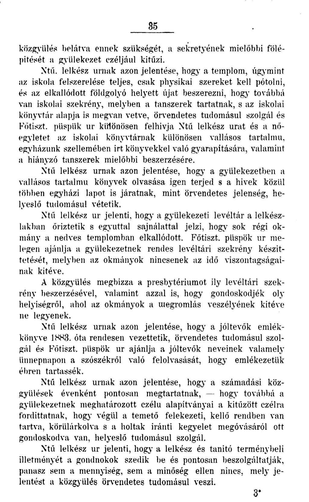 35 közgyűlés belátva ennek szükségét, a sekretyének mielőbbi fölépítését a gyülekezet ezéljául kitűzi. Xtű.