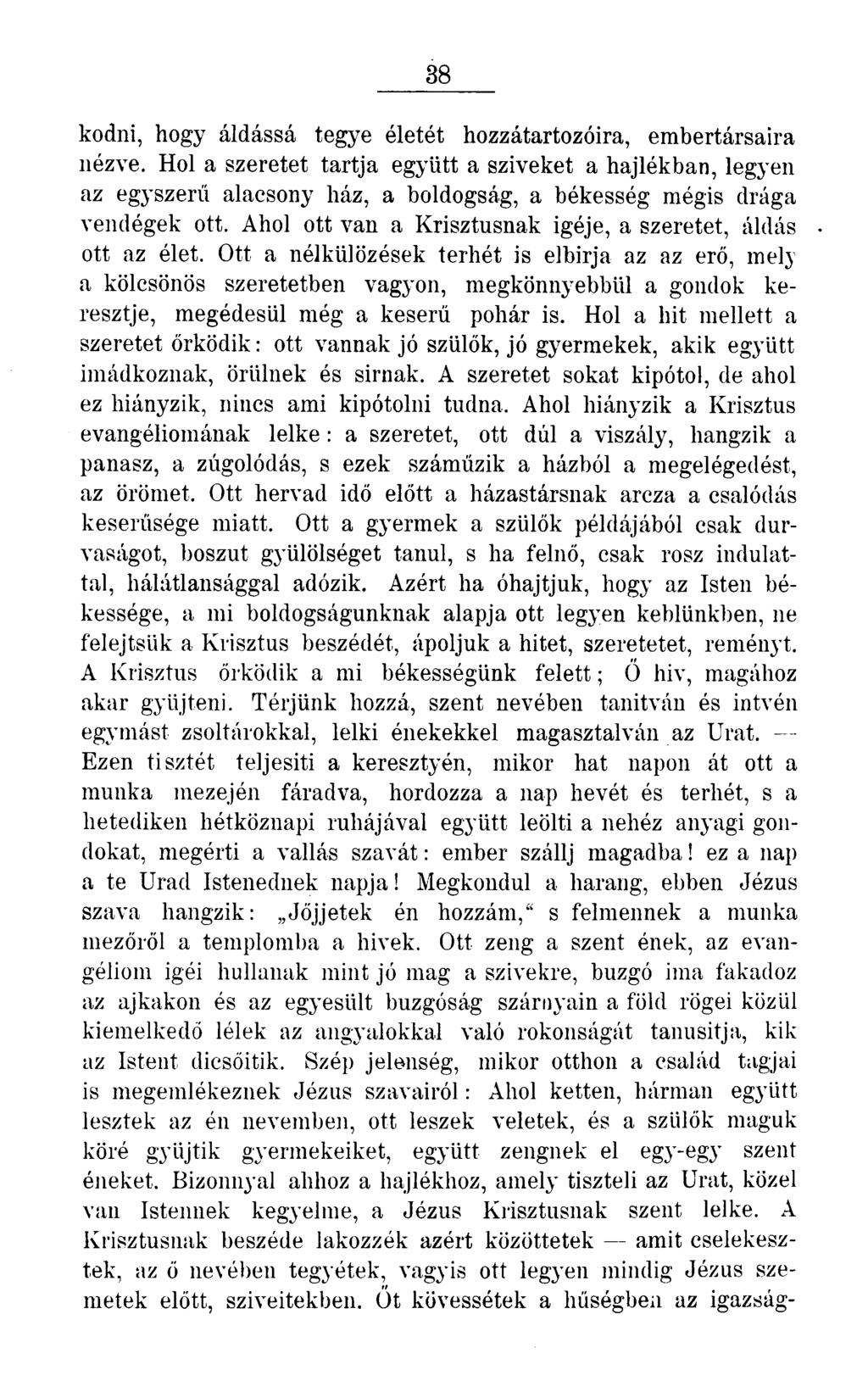 38 kodni, hogy áldássá tegye életét hozzátartozóira, embertársaira nézve.