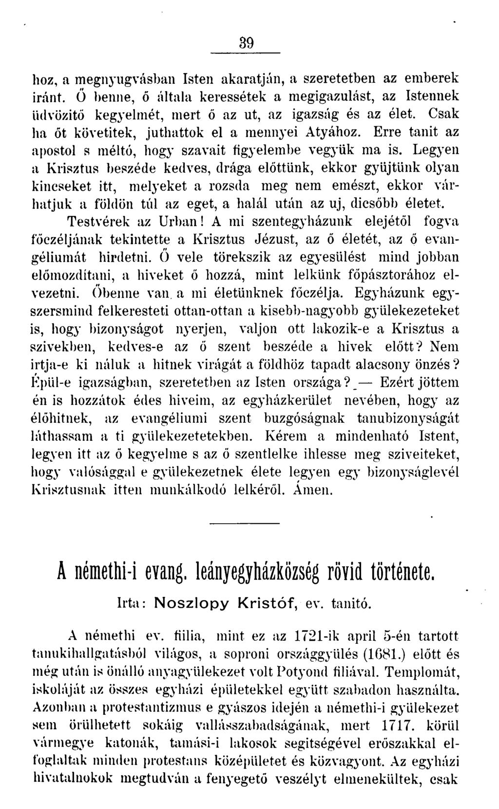 39 hoz, a megnyugvásban Isten akaratján, a szeretetben az emberek iránt. Ő benne, ő általa keressétek a megigazulást, az Istennek üdvözítő kegyelmét, mert ő az ut, az igazság és az élet.