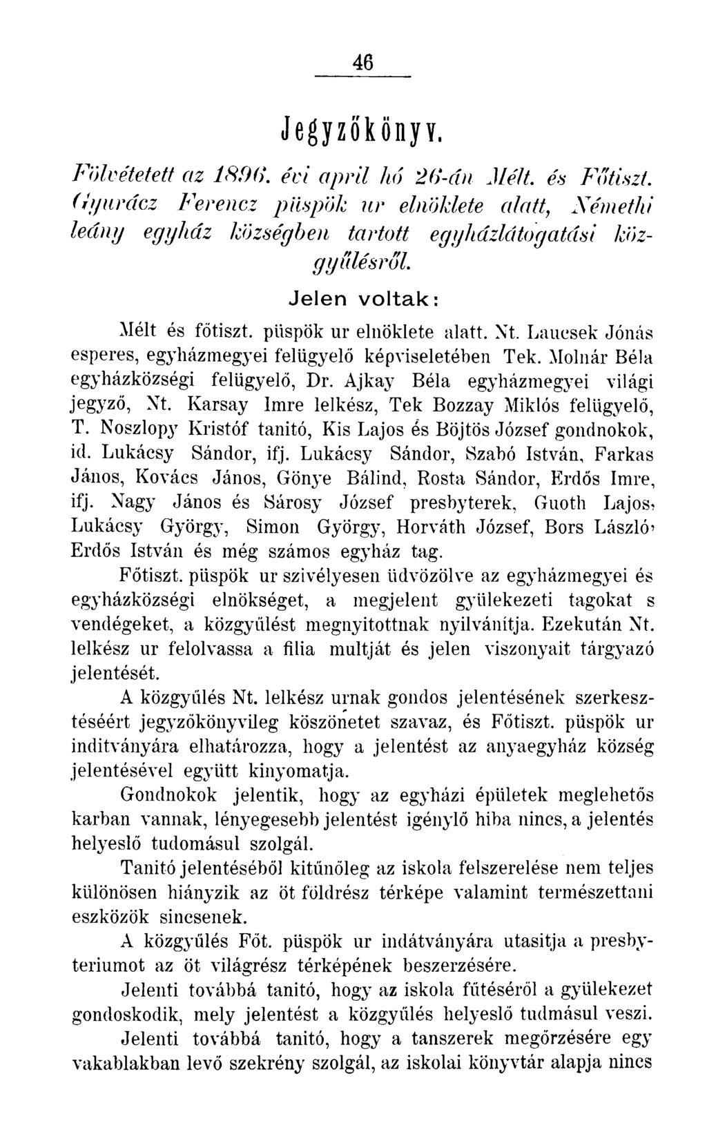 46 Jegyzőkönyv. Fölvétetett az 18196'. évi april hó 26-án Mélt. és Főtiszt. Gyurácz Ferencz püspök ur elnöklete alatt, Némethi leány egyház községben tartott egyházlátogatási közgyűlésről.