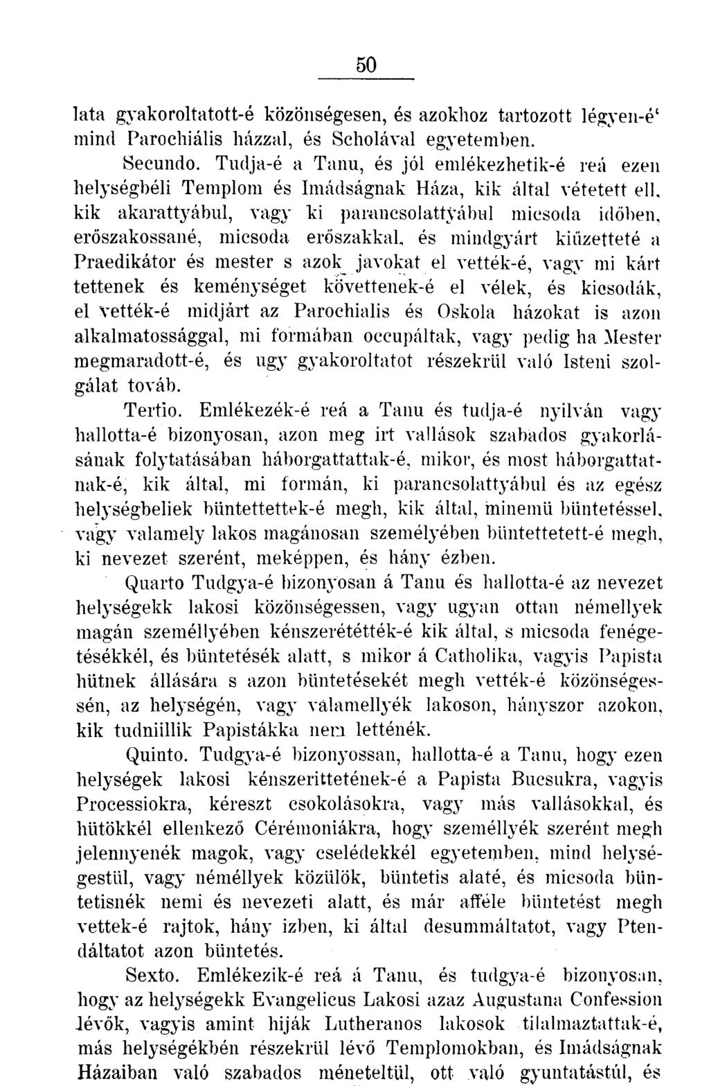 50 lata gyakoroltatott-é közönségesen, és azokhoz tartozott légyen-é' mind Parochiális házzal, és Scholával egyetemben. Secundo.