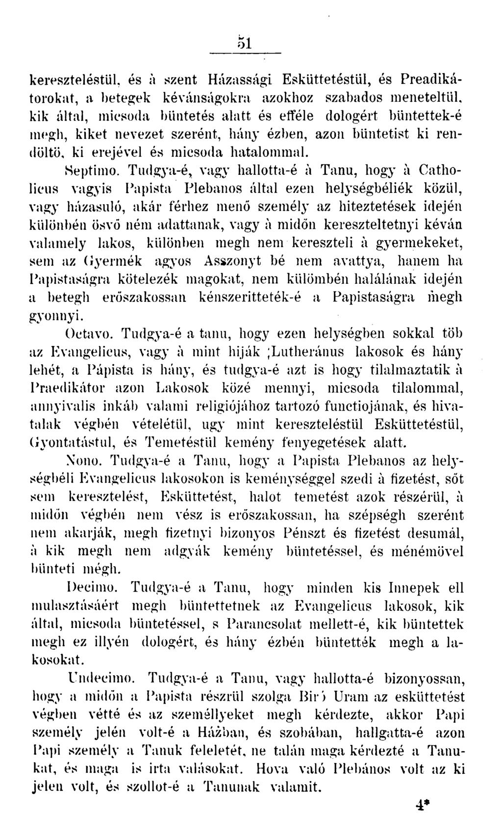 53 kereszteléstül, és á szent Házassági Esküttetéstül, és Preadikátorokat, a betegek kévánságokra azokhoz szabados meneteltül, kik által, micsoda büntetés alatt és efféle dologért büntettek-é megh,