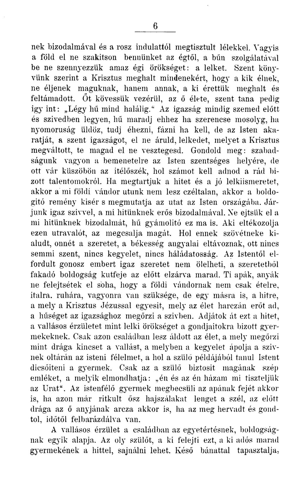 6 nek bizodalmával és a rosz indulattól megtisztult lélekkel. Vagyis a föld el ne szakítson bennünket az égtől, a bűn szolgálatával be ne szennyezzük amaz égi örökséget: a lelket.