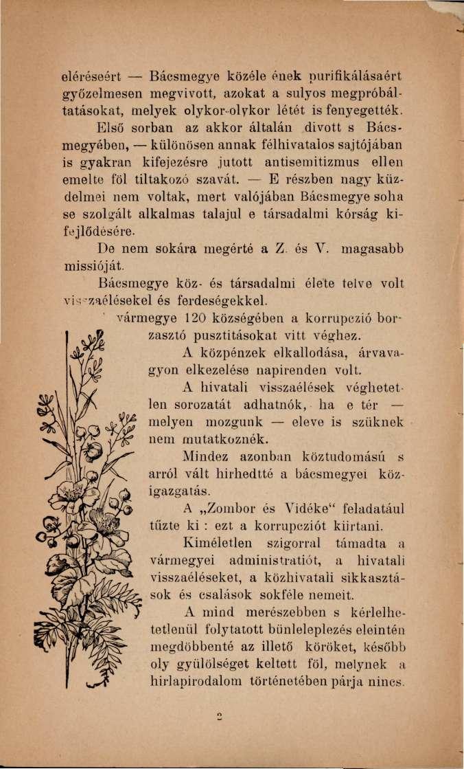 eléréséért Báesmegye közéle ének purifikálásáért győzelmesen megvívott, azokat a súlyos megpróbáltatásokat, melyek olykor-olykor létét is fenyegették.