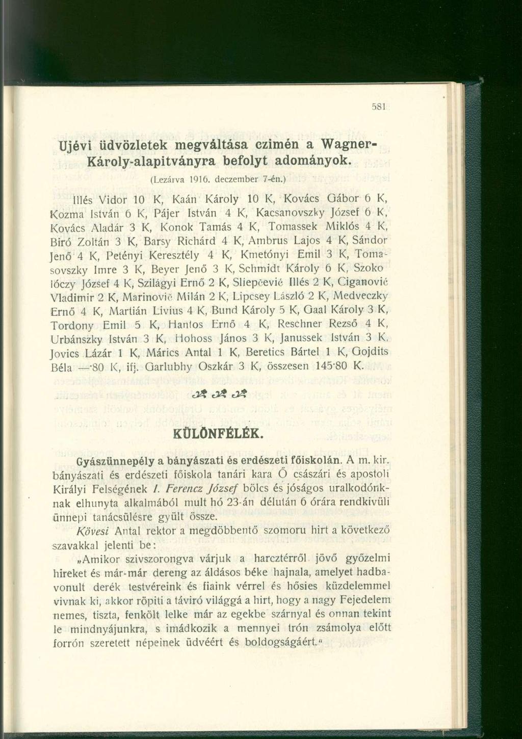 Újévi üdvözletek megváltása czimén a Wagner- Károly-alapitványra befolyt adományok. (Lezárva 1916. deczember 7-én.