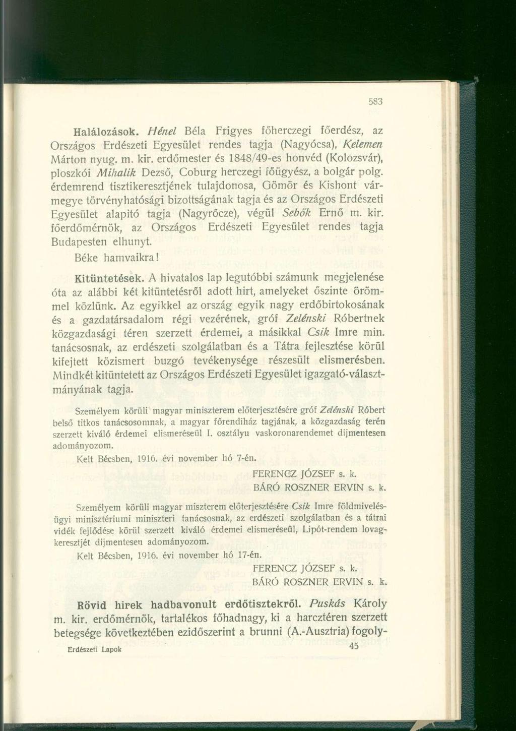 Halálozások. Hénel Béla Frigyes főherczegi főerdész, az Országos Erdészeti Egyesület rendes tagja (Nagyócsa), Kelemen Márton nyug. m. kir.