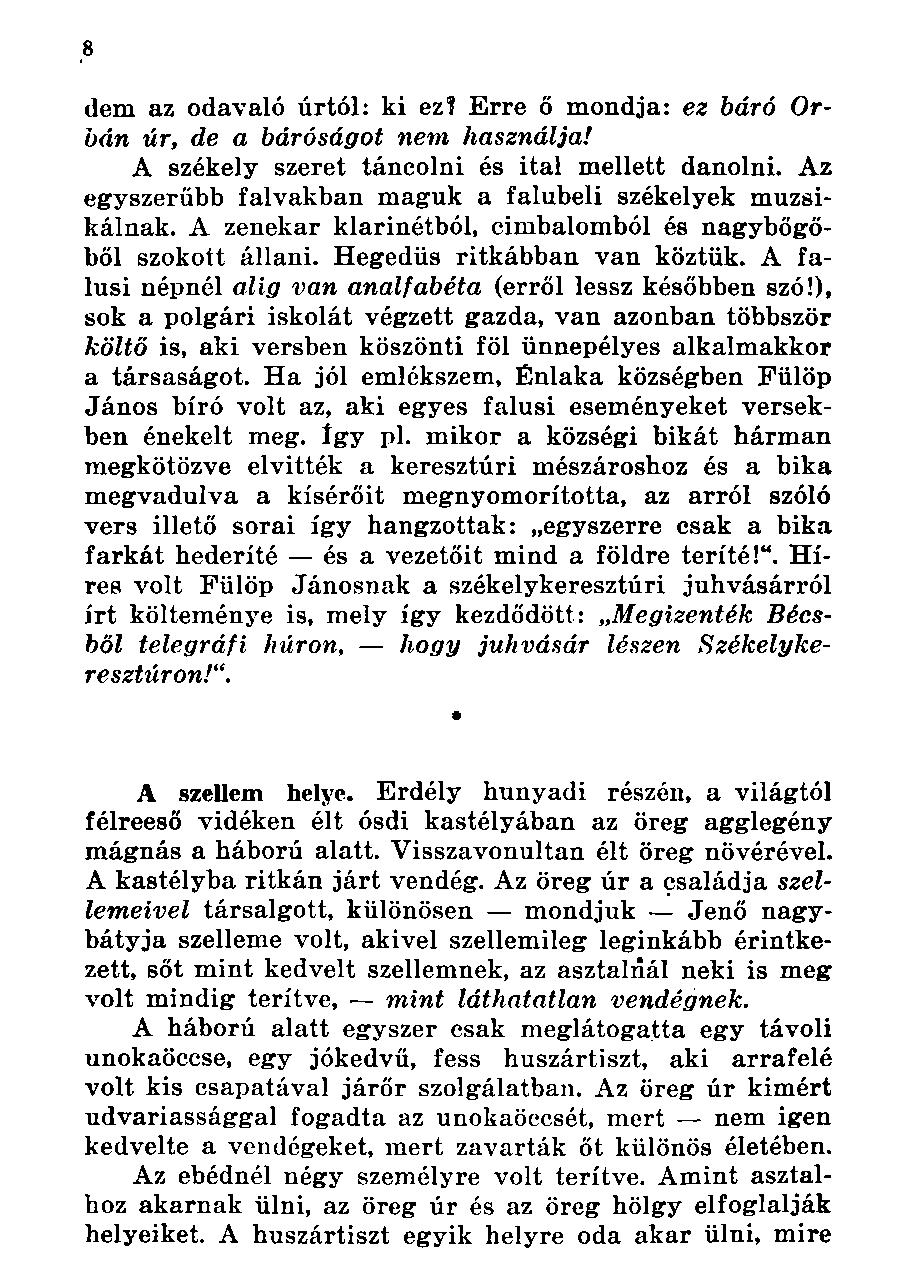 dem az odavaló úrtól: ki ez? Erre ő mondja: ez báró Orbán úr, de a báróságot nem használja! A székely szeret táncolni és ital mellett danolni.